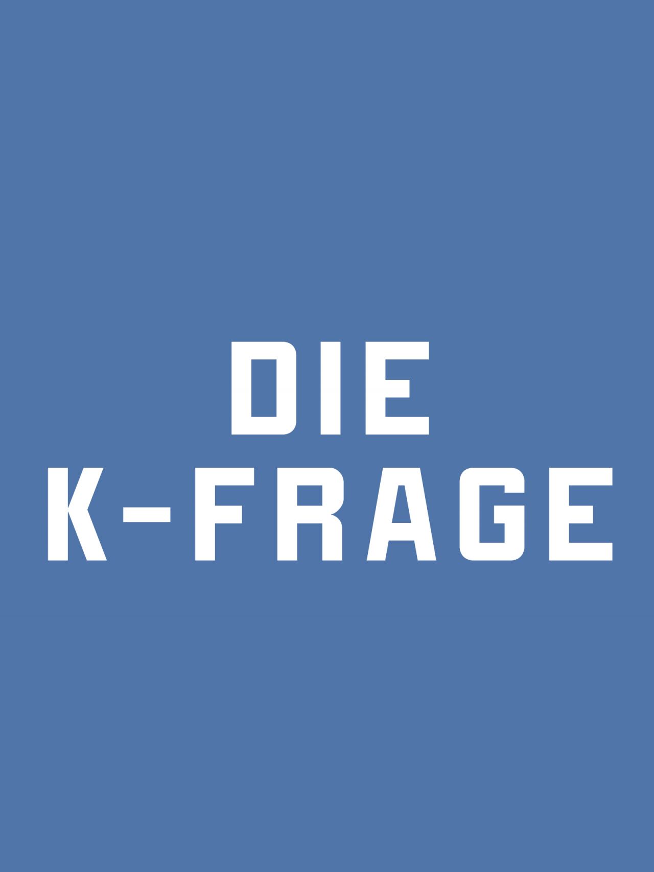 Die K-Frage