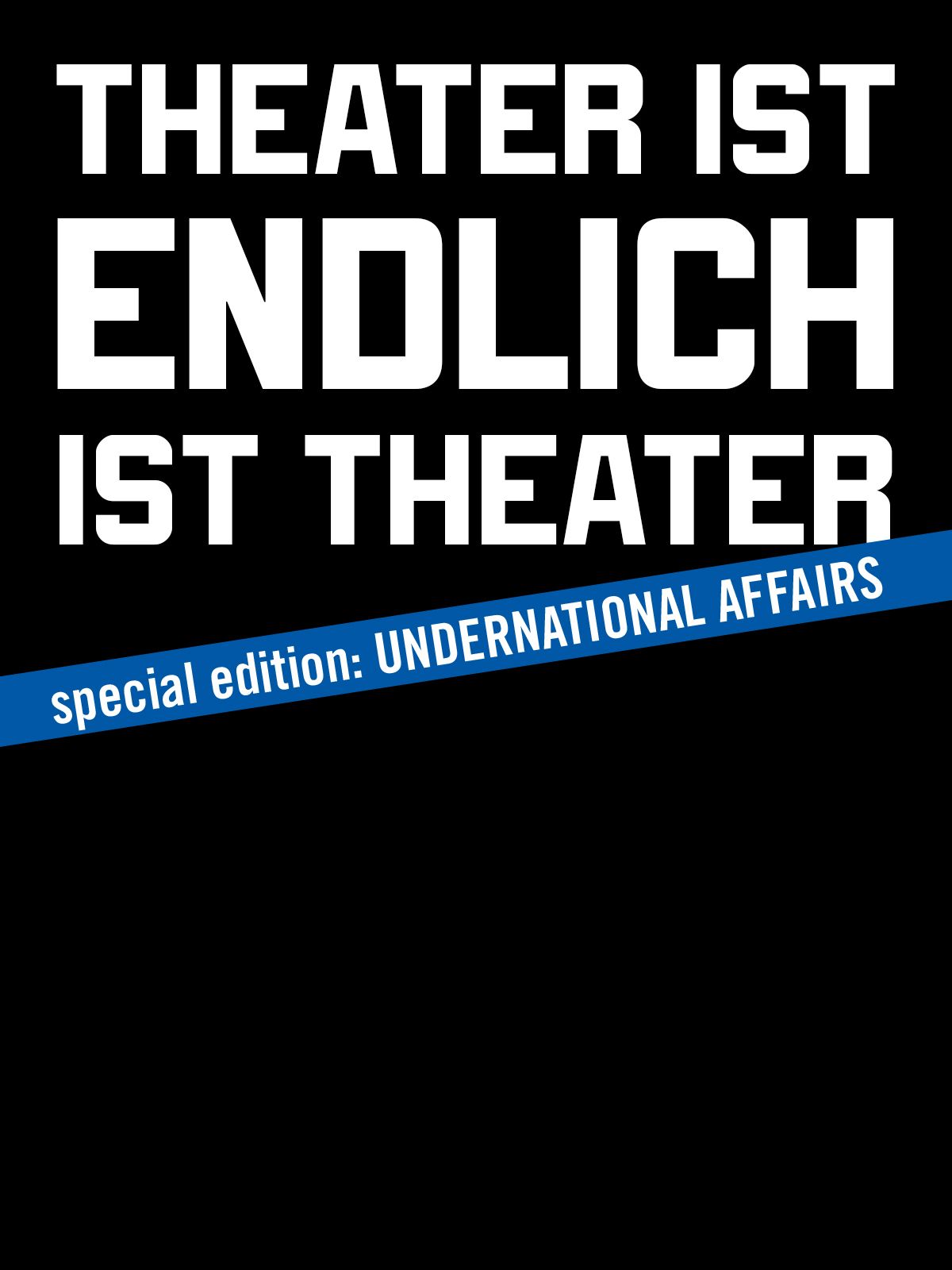 Theater ist endlich ist Theater